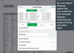  ??  ?? An new Import Settings option lets you customize and massage imports, requiring less preprocess­ing and other work