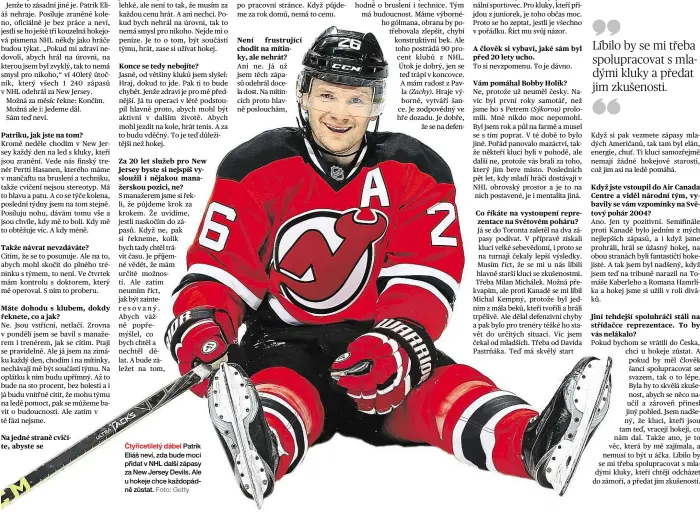  ?? Foto: Getty ?? Čtyřicetil­etý ďábel Patrik Eliáš neví, zda bude moci přidat v NHL další zápasy za New Jersey Devils. Ale u hokeje chce každopádně zůstat.