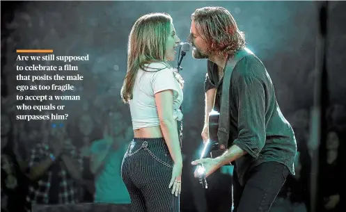  ??  ?? A Star is Born’s central duo of Lady Gaga and Bradley Cooper are both beyond fine.