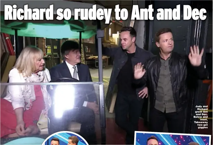  ??  ?? Judy and Richard greet Ant and Dec. Below and inset, Takeaway two get giggles