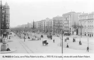  ??  ?? EL PASEO de Gracia, con el Palau Robert a la dcha., c. 1910-19. A la izqda., retrato del conde Robert Robert.