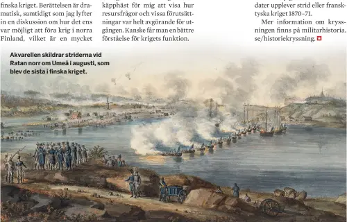  ??  ?? Akvarellen skildrar striderna vid Ratan norr om Umeå i augusti, som blev de sista i finska kriget.