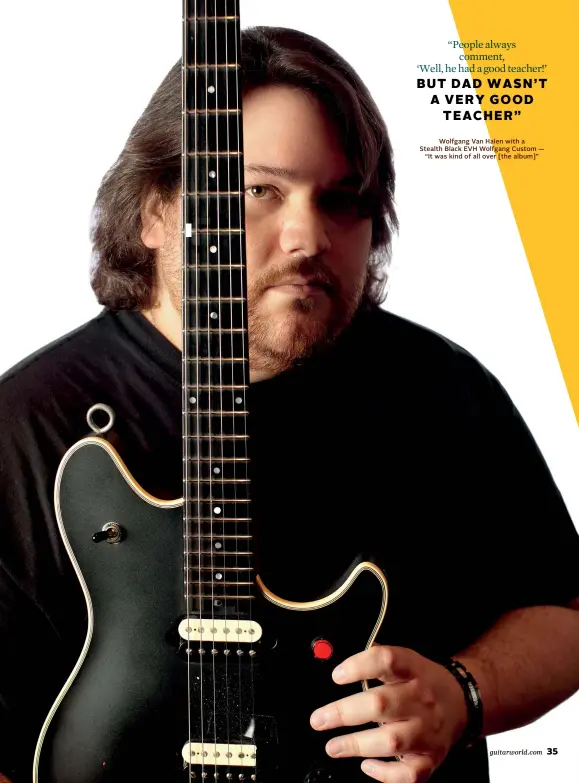  ??  ?? Wolfgang Van Halen with a Stealth Black EVH Wolfgang Custom — “It was kind of all over [the album]”