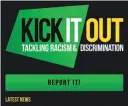  ??  ?? Criticised: the Kick it Out app is intended to allow fans to report racist abuse