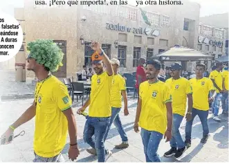  ?? ?? Estos ‘brasileños falsetas’ andan paseándose por Doha. A duras penas conocen a Neymar.
