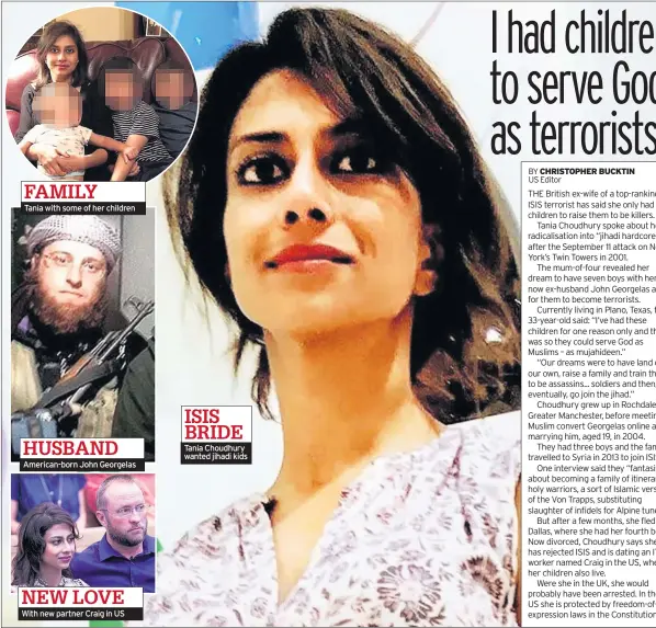  ??  ?? Tania Choudhury wanted jihadi kids ISIS BRIDE