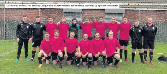  ??  ?? Gateshead and District Sunday League side Nursery House in new strips provided by sponsor Areanorth