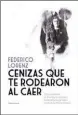  ??  ?? CENIZAS QUE TE RODEARON AL CAER Federico Lorenz Editorial Sudamerica­na 320 págs. $ 349