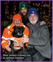  ??  ?? Pete joined a sleep out in central London
