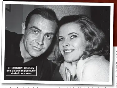  ??  ?? CHEMISTRY: Connery and Blackman positively sizzled on screen
