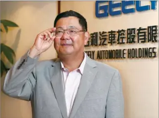  ?? PARKER ZHENG / CHINA DAILY ?? Gui Shengyue, chief executive officer of Geely Automobile Holdings, says learning the world’s latest technology through mergers and acquisitio­ns is key to keeping Geely’s continued growth.