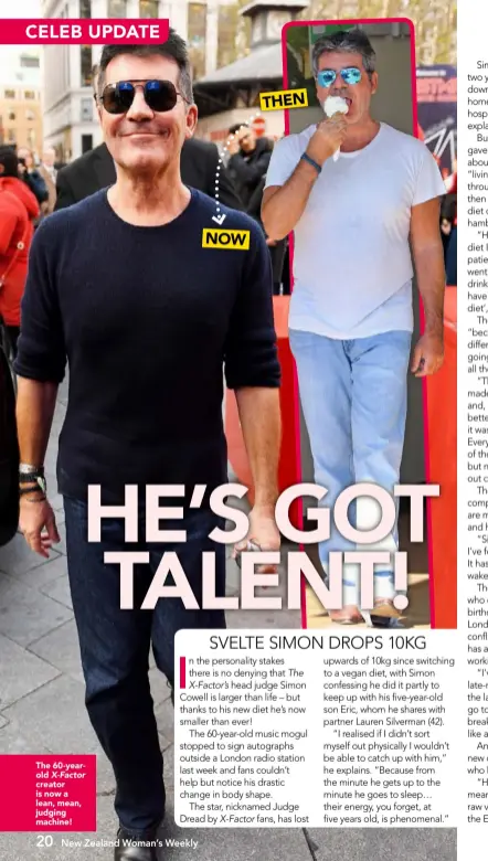  ??  ?? The 60-yearold X-Factor creator is now a lean, mean, judging machine! NOW THEN