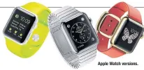  ??  ?? Apple Watch versions.