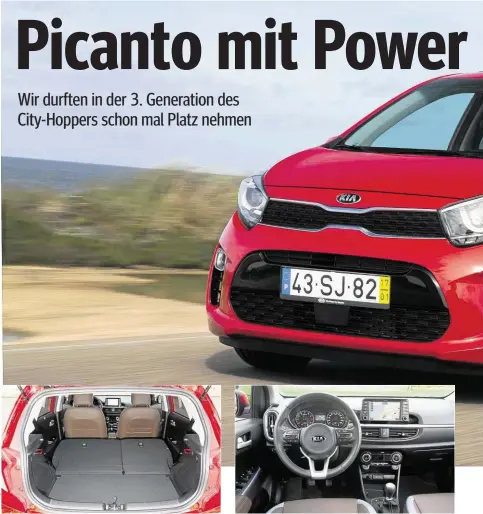  ??  ?? Viel Platz für die Kisten und Koffer: Das Gepäckabte­il des Kia Picanto bietet jetzt üppige 255 statt 200 Liter Platz für Gepäck. Rasant, frech – aber auch irgendwie niedlich rollt er daher: der neue Kia Picanto. Er ist ab 1. April erhältlich.