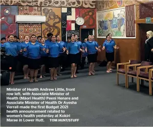 ??  ?? Minister of Health Andrew Little, front row left, with Associate Minister of Health (Ma¯ori Health) Peeni Henare and Associate Minister of Health Dr Ayesha Verrall made the first Budget 2021 health announceme­nt related to women’s health yesterday at Kokiri Marae in Lower Hutt.