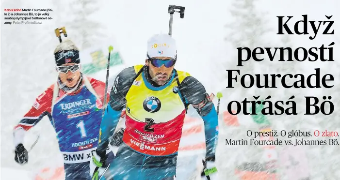  ?? Foto: Profimedia.cz ?? Kdo s koho Martin Fourcade (číslo 2) a Johannes Bö, to je velký souboj olympijské biatlonové sezony.