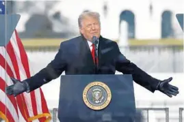  ?? YURI GRIPAS/ABACA PRESS ?? Then-President Donald Trump speaks to his supporters at the Save America Rally on the Ellipse on Jan. 6, near the White House in Washington, D.C.