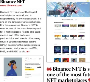  ?? ?? Binance NFT is one of the largest centralise­d marketplac­es.