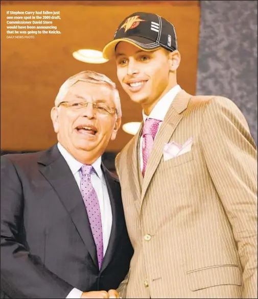  ?? DAILY NEWS PHOTO ?? If Stephen Curry had fallen just one more spot in the 2009 draft, Commission­er David Stern would have been announcing that he was going to the Knicks.