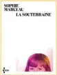  ?? ?? La Souterrain­e, de Sophie Marceau, Éditions Seghers, 160 p., 17 €.