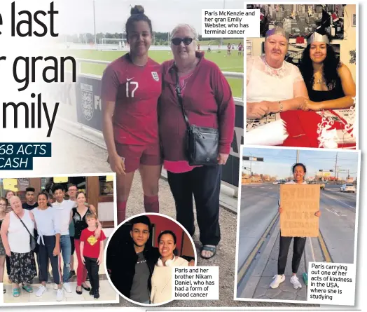  ??  ?? Paris McKenzie and her gran Emily Webster, who has terminal cancer
Paris and her brother Nikam Daniel, who has had a form of blood cancer
Paris carrying out one of her acts of kindness in the USA, where she is studying