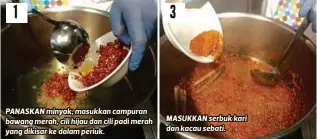  ??  ?? PANASKAN minyak, masukkan campuran bawang merah, cili hijau dan cili padi merah yang dikisar ke dalam periuk. MASUKKAN serbuk kari dan kacau sebati.