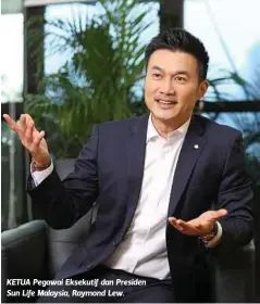  ??  ?? KETUA Pegawai Eksekutif dan Presiden Sun Life Malaysia, Raymond Lew.