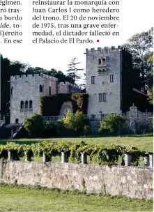  ??  ?? A la derecha, vista del Pazo de Meirás (Sada, A Coruña) y sus viñedos. Fue “regalado” a Franco y su familia en 1938.