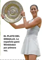  ??  ?? EL PLATO DEL ORGULLO. La española ganó Wimbledon por primera vez.