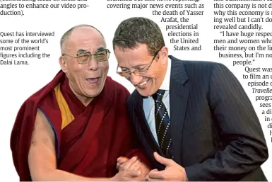  ??  ?? Quest has interviewe­d some of the world’s most prominent figures including the dalai Lama.