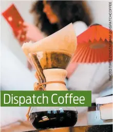  ??  ?? Dispatch Coffee