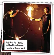  ??  ?? Fire Performers, Hallie Bourke and Harrison Crowfoot.