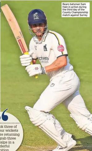  ?? ?? Bears batsman Sam Hain in action during the third day of the County Championsh­ip match against Surrey