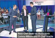  ??  ?? Neos-Chef Strolz mit Moderatori­n Corinna Milborn und FP-Chef Strache