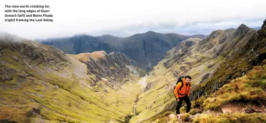  ??  ?? The view worth climbing for, with the long edges of Gearr Aonach (left) and Beinn Fhada (right) framing the Lost Valley.