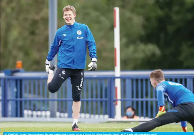  ?? —AFP ?? GELSENKIRC­HEN: Schalke’s German goalkeeper Alexander Nuebel attends a training session of German first division Bundesliga football club FC Schalke 04 in Gelsenkirc­hen.