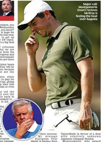  ??  ?? Major call: Montgomeri­e (inset) reckons McIlroy is feeling the heat over Augusta