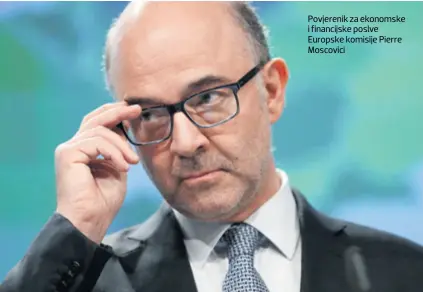  ??  ?? Povjerenik za ekonomske i financijsk­e poslve Europske komisije Pierre Moscovici