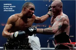  ??  ?? SURPRISE: Groves’ attacks to the body affect Eubank