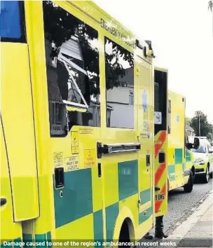  ??  ?? Damage caused to one of the region’s ambulances in recent weeks