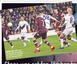  ?? ?? HERE WE JO Luka Jovic piles on misery for Hearts as he fires in Fiorentina’s third