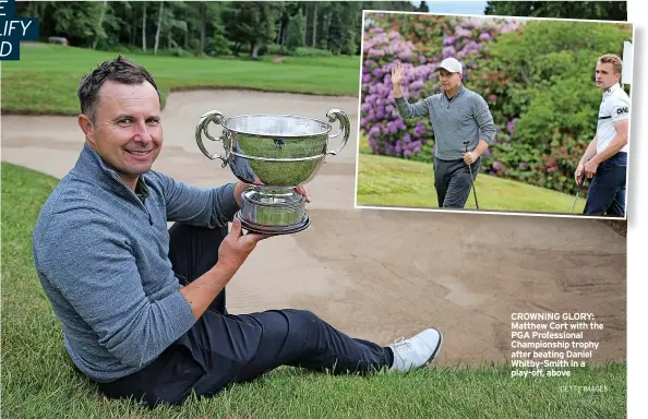  ?? GETTY IMAGES ?? CROWNING GLORY: Matthew Cort with the PGA Profession­al Championsh­ip trophy after beating Daniel Whitby-Smith in a play-off, above