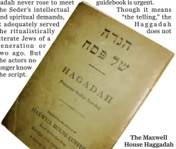  ??  ?? The Maxwell House Haggadah