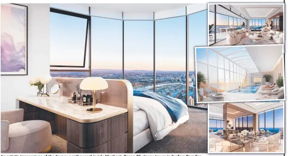  ??  ?? An artist’s impression­s of the "super penthouses" inside Meriton's Ocean 76-storey tower in Surfers Paradise.