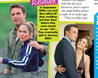  ??  ?? FLASHBACK
In September 2003, J.LO and Ben called off their wedding just four days before they were meant to say ‘I do’. They eventually split in January 2004.