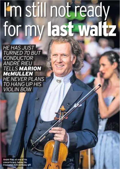  ??  ?? André Rieu at one of his concerts and, below, his treasured 70th birthday gift