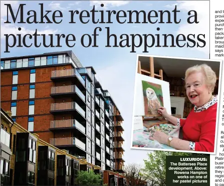  ??  ?? LUXURIOUS: The Battersea Place developmen­t. Above: Rowena Hampton works on one of her pastel pictures