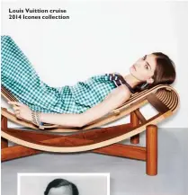  ??  ?? Louis Vuittion cruise 2014 Icones collection