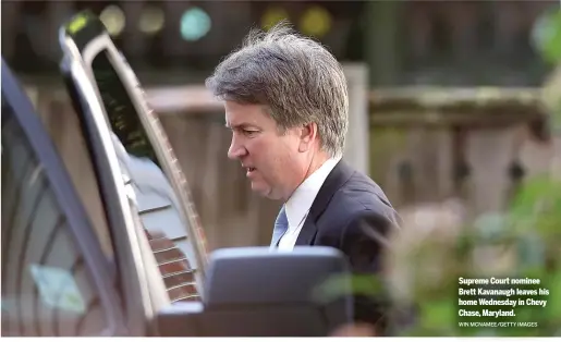  ?? WIN MCNAMEE/GETTY IMAGES ?? Supreme Court nominee Brett Kavanaugh leaves his home Wednesday in Chevy Chase, Maryland.