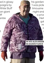  ?? ?? IN HIS ALEXANDER MCQUEEN FLEECE